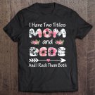 Tadostore I Have Two Titles Mom And Bebe Shirt Floral Tee Shirt