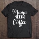 Tadostore Womens Mama Needs Coffee Tee Shirt