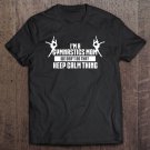 Tadostore I'm A Gymnastics Mom We Don't Do That Keep Calm Thing Tee Shirt