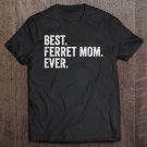 Tadostore Best Ferret Mom Ever Funny Tee Shirt