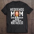 Tadostore Hedgehog Pricklier Clothes Costume Art Gift Hedgehog Mom Tee Shirt