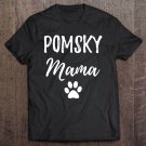 Tadostore Pomsky Mama For Pomsky Dog Mom Tee Shirt