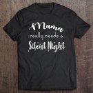 Tadostore Mama Really Needs A Silent Night Christmas Wear Tee Shirt