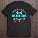 Tadostore Womens Having A Weird Mom Builds Character V-Neck Tee Shirt