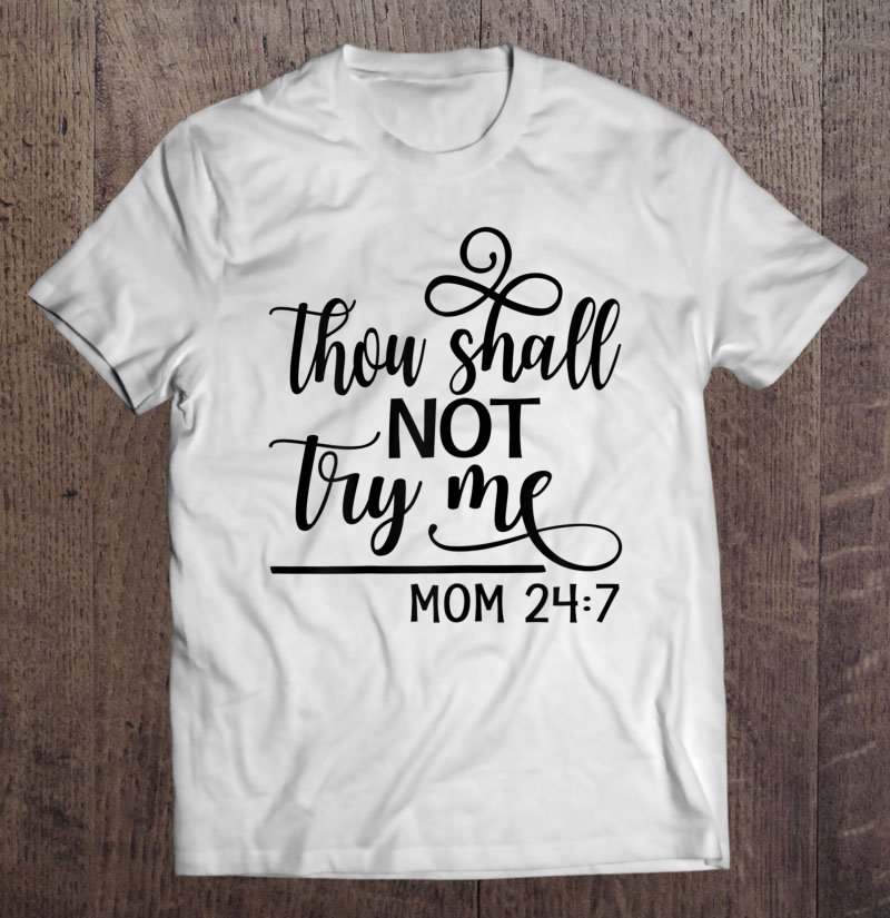 Tadostore Womens Thou Shall Not Try Me Mom 247- Funny Design For Mothers Tee Shirt