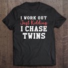 Tadostore Womens Womens I Work Out Just Kidding I Chase Twins - Twin Mom Tee Shirt