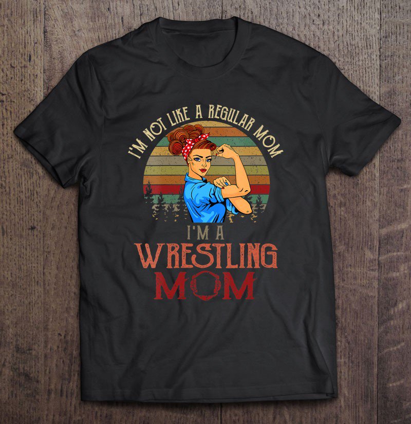 Tadostore Womens I'm Not Like A Regular Mom I'm A Wrestling Mom Tee Shirt