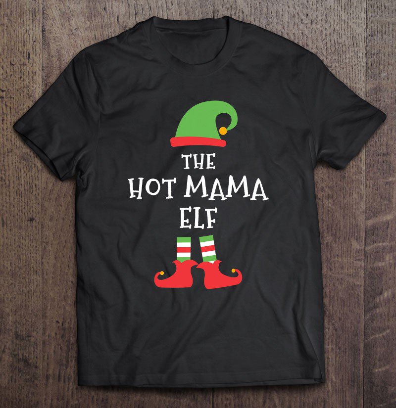 Tadostore The Hot Mama Elf Family Matching Christmas Group Awesome Tee Shirt