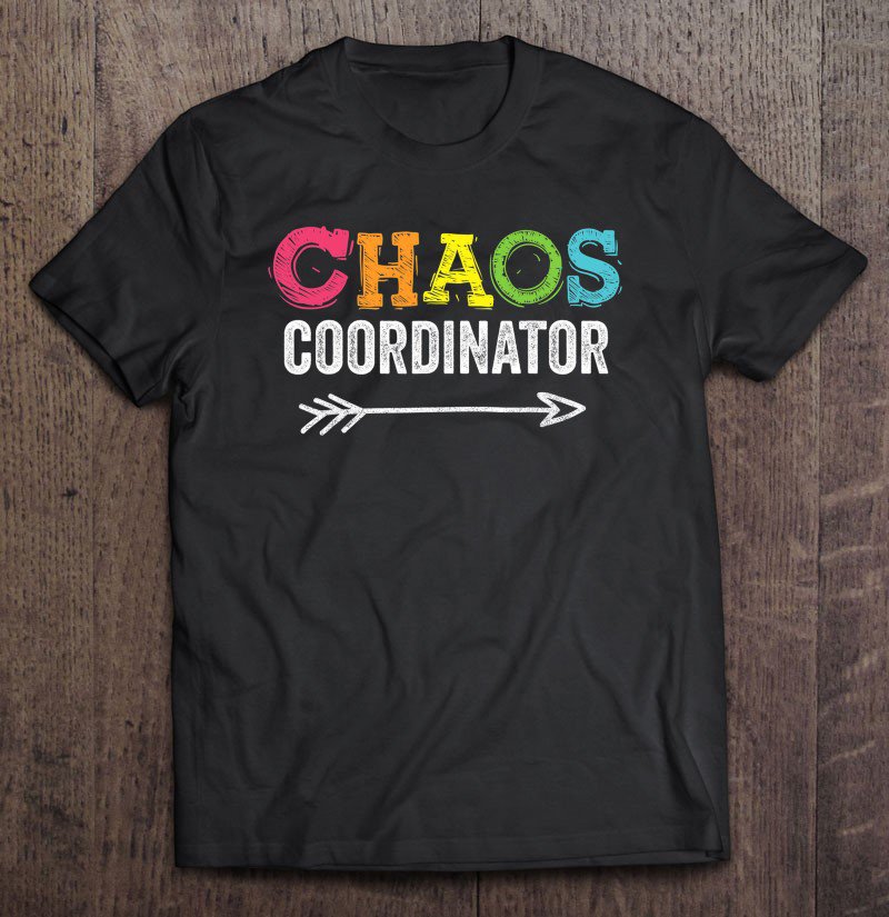 Tadostore Funny Chaos Coordinator Mom & Teacher Apparel Cool Chao Day Tee Shirt