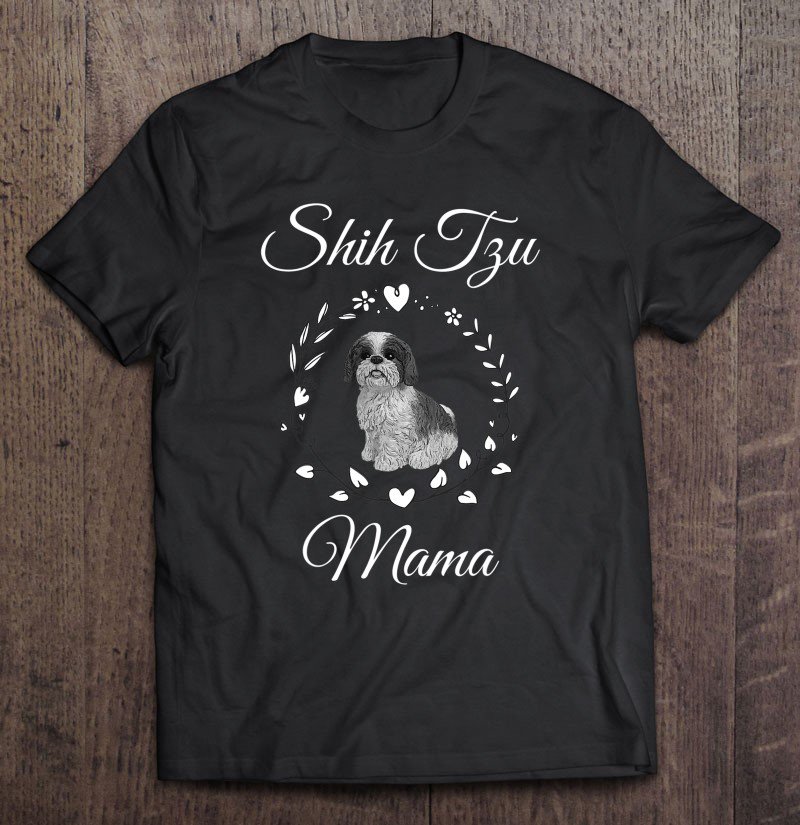 Tadostore Shih Tzu Mama Funny Dog Lover Mothers Day Shitzu Dog Gift Tee Shirt