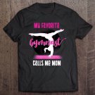 Tadostore My Favorite Gymnast Calls Me Mom Gymnastics Mom Shirt Tee Shirt