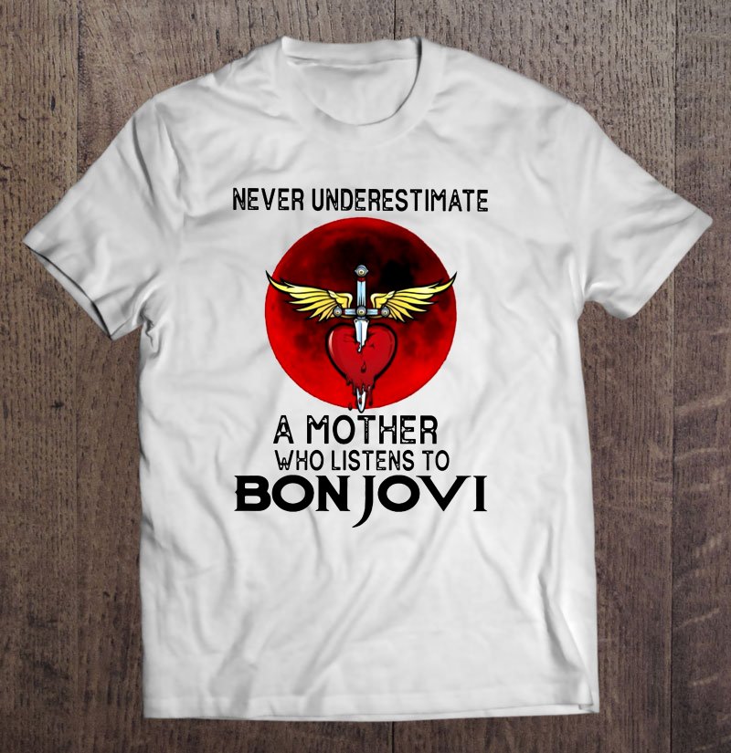 Tadostore Never Underestimate A Mother Who Listens To Bon Jovi Tee Shirt