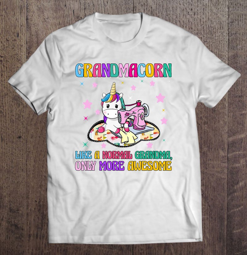 Tadostore Grandmacorn Like A Normal Grandma Sewing Unicorn Tee Shirt