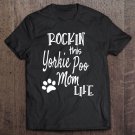 Tadostore Rockin Life Yorkie Poo Mom Tshirt Yorkie Poo Dog Owner Gifts Tee Shirt