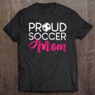 Tadostore Proud Soccer Mom Tee Shirt