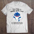 Tadostore This Baby Is Made With Love In 2 Minutes By Dad In 9 Months By Mom Baby Shark Version Tee