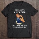 Tadostore The Only Thing Stronger Than A Soldier Is The Mom Who Raised Him Strong Woman Version Tee