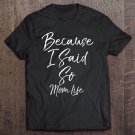 Tadostore Womens Funny Mother Saying Mom Quote Because I Said So Mom Life V-Neck Tee Shirt