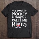 Tadostore Womens My Favorite Hockey Player Calls Me Mom Shirt Tee Shirt