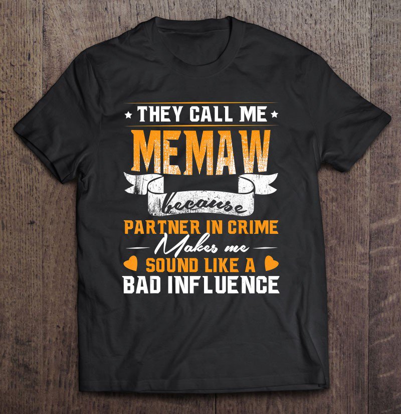 Tadostore They Call Me Memaw Because Partner In Crime Tee Shirt