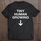 Tadostore Tiny Human Growing Funny Pregnancy Tee Shirt