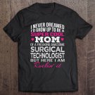 Tadostore Surgical Technologist's Mom Funny Gift Tee Shirt