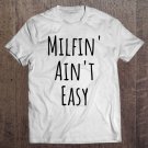 Tadostore Milfin' Aint Easy Funny Cute Tee Shirt