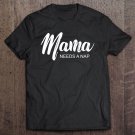 Tadostore Womens Lddesignloftshirts Mama Needs A Nap Women Tee Shirt