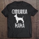 Tadostore Vintage Chihuahua Mama Gift Chi-Chi Mom Pet Dog Owner Mother Tee Shirt