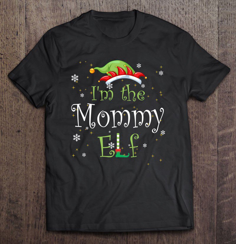Tadostore I'm The Mommy Elf Christmas Gift Idea Xmas Family Tee Shirt