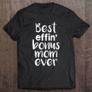 Tadostore Best Effin Bonus Mom Ever - Funny Stepmom Mothers Day Premium Tee Shirt