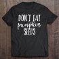 Tadostore Don't Eat Pumpkin Seeds Tee Shirt