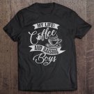 Tadostore Cute Unique My Life Coffee And Boys Mom Raising Gift Pullover Tee Shirt