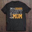 Tadostore Navy Mom Shirt I'm A Proud Navy Mom Military Sailor Gift Zip Tee Shirt