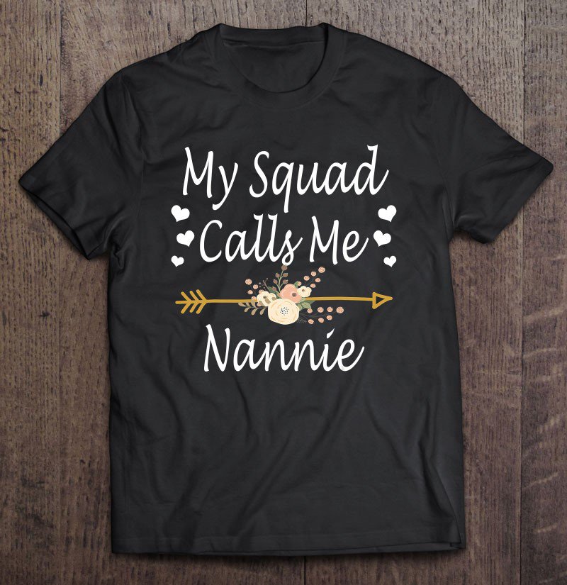 Tadostore My Squad Calls Me Nannie Mothers Day Gifts Tee Shirt
