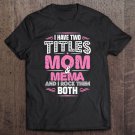 Tadostore Mema Moms I Have Two Titles Mom And Mema Tee Shirt