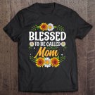 Tadostore Blessed To Be Called Mom Shirt Mothers Day Tee Shirt