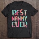 Tadostore Best Nanny Ever Mother's Day Gif Tee Shirt