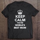 Tadostore Keep Calm You're World's Best Mom Tee Shirt