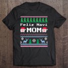 Tadostore Feliz Navi Mom Ugly Christmas Gift Xmas Tee Shirt