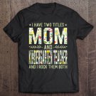 Tadostore Womens I Have Two Titles Mom & Kindergarten Teacher - Mother's Day Tee Shirt