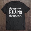Tadostore Strong Woman Raising Strong Women - Mom Gift Pullover Tee Shirt
