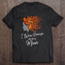 Tadostore I Wear Orange For My Mom Shirt Kidney Cancer Awareness Gift Tee Shirt
