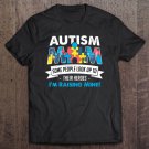 Tadostore Autism Mom People Look Up To Their Heroes I'm Raising Mine Tee Shirt