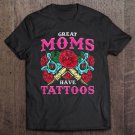 Tadostore Womens Great Moms Have Tattoos - Mom With A Tattoo Tee Shirt