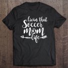 Tadostore Womens Living That Soccer Mom Life Shirt Soccer Mom Tee Shirt