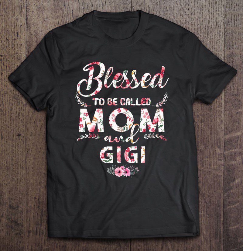 Tadostore Womens Blessed To Be Called Mom And Gigi Mothers Day Tee Shirt