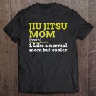 Tadostore Jiu Jitsu Mom Like A Normal Mom But Cooler Gift Tee Shirt