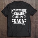 Tadostore My Favorite People Call Me Gaga Shirt Cute Mother's Day Gifts Tee Shirt