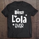 Tadostore Best Lola Ever Shirt - Best Lola Tee Shirt
